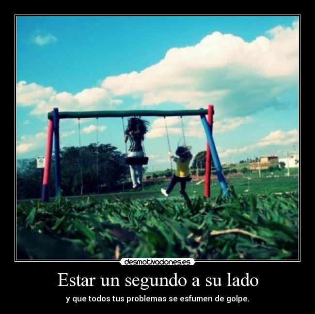 Estar un segundo a su lado - 