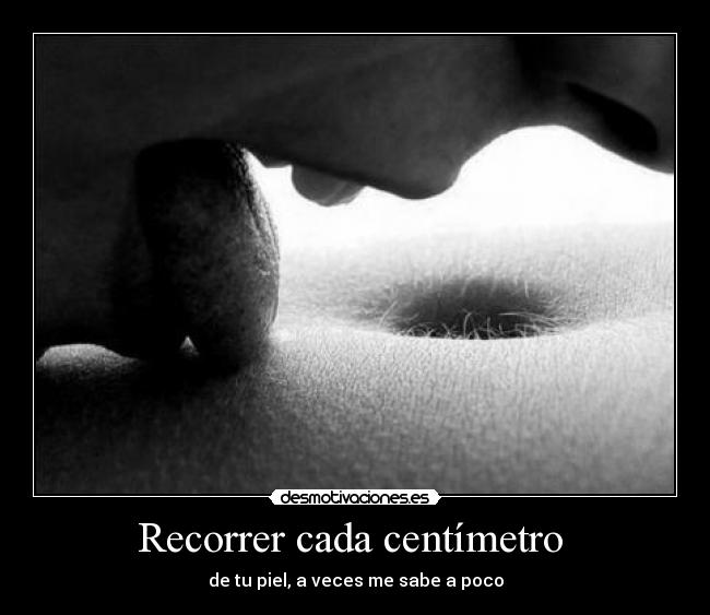 Recorrer cada centímetro -