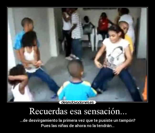 Recuerdas esa sensación... - ...de desvirgamiento la primera vez que te pusiste un tampón?
Pues las niñas de ahora no la tendrán...