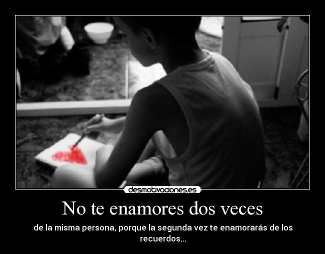 No te enamores dos veces - 