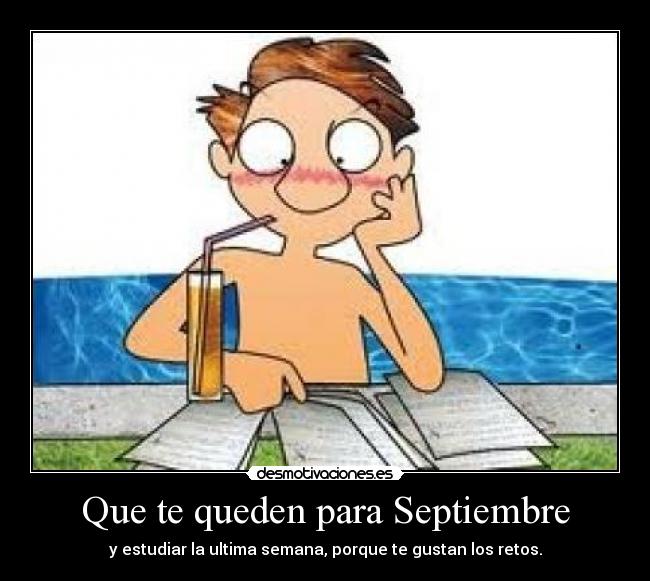 Que te queden para Septiembre -