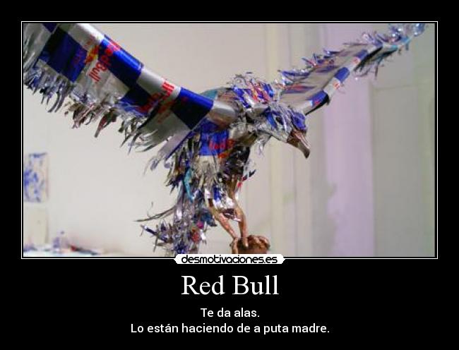 Red Bull - Te da alas.
Lo están haciendo de a puta madre.