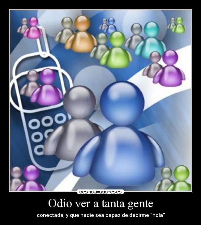 Odio ver a tanta gente -