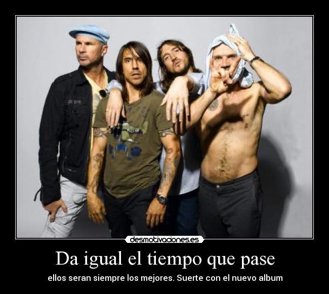 Da igual el tiempo que pase - ellos seran siempre los mejores. Suerte con el nuevo album