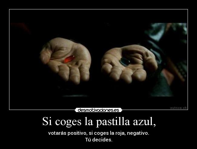 Si coges la pastilla azul, - 