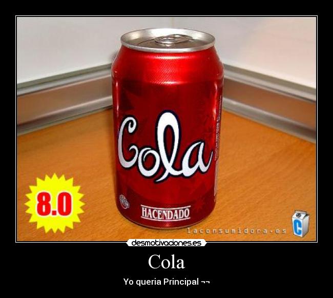 Cola - Yo queria Principal ¬¬