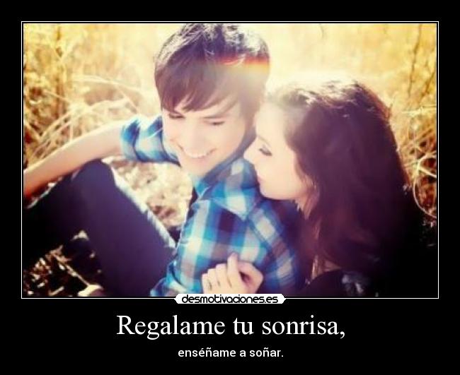 Regalame tu sonrisa, - 