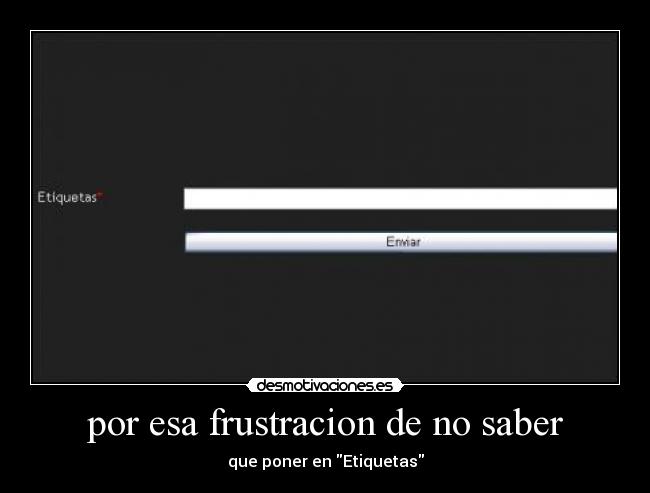 por esa frustracion de no saber - que poner en Etiquetas