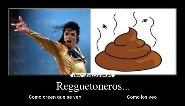 Regguetoneros... - Como creen que se ven                                        Como los veo