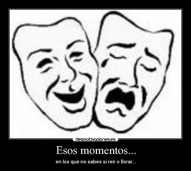 Esos momentos... - 