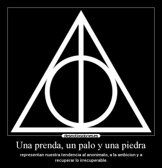 Una prenda, un palo y una piedra - representan nuestra tendencia al anonimato, a la ambicion y a
recuperar lo irrecuperable.
