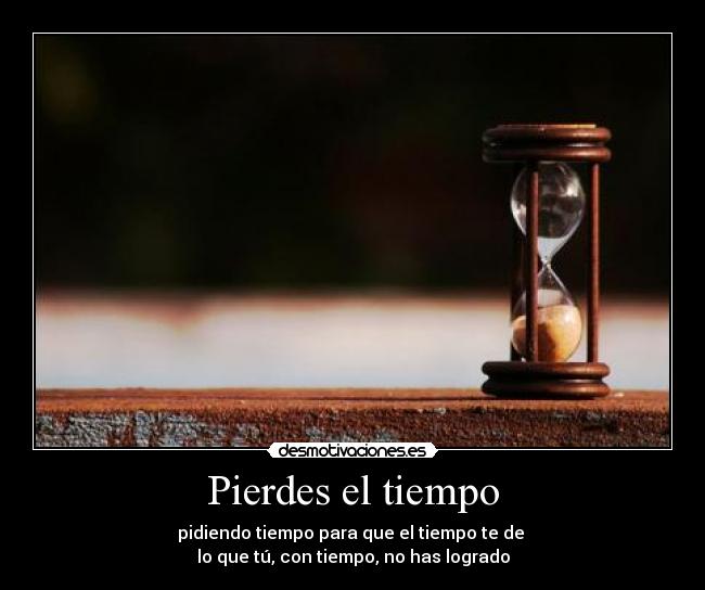 Pierdes el tiempo - 