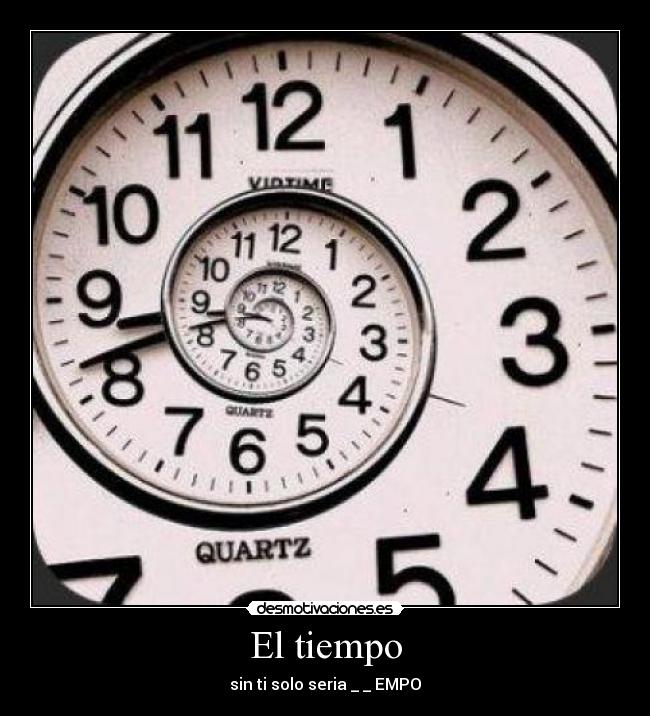 El tiempo - sin ti solo seria _ _ EMPO