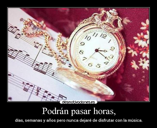 Podrán pasar horas, - 