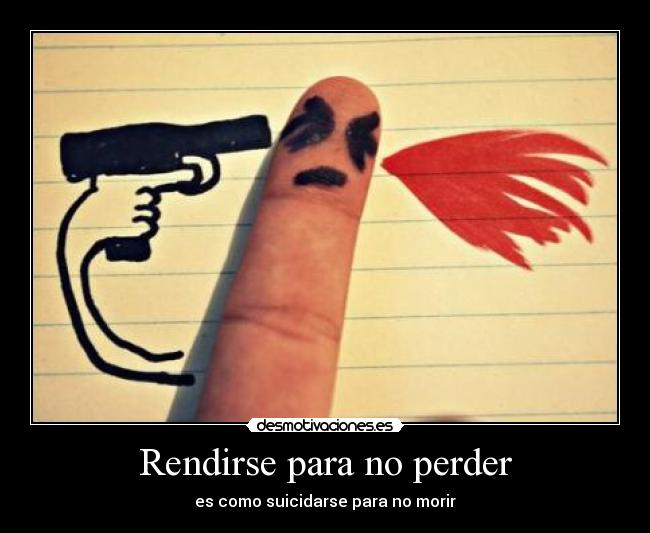 Rendirse para no perder - 