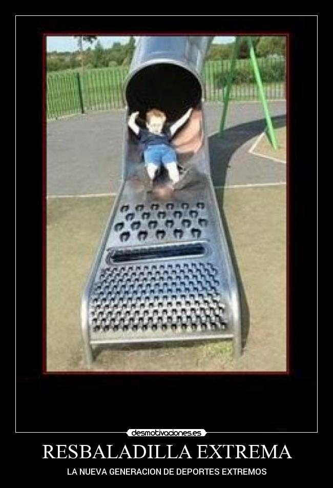RESBALADILLA EXTREMA - LA NUEVA GENERACION DE DEPORTES EXTREMOS