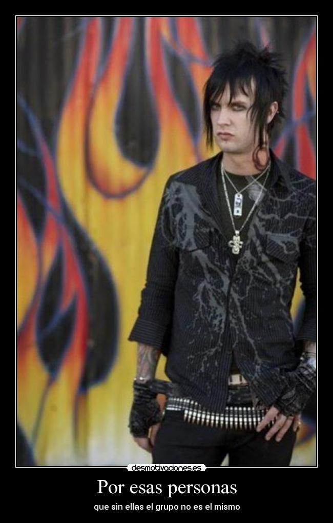 Por esas personas - que sin ellas el grupo no es el mismo