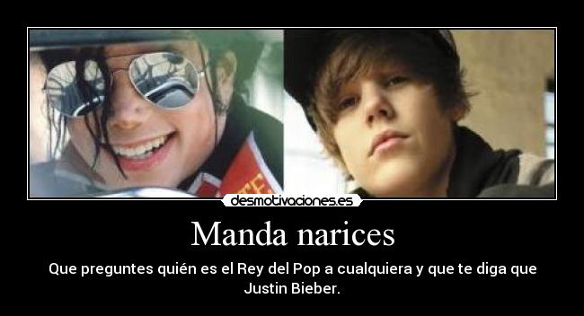 carteles que diga que bieber rey del pop borro del facebook desmotivaciones