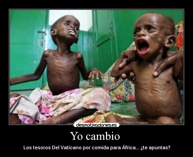 Yo cambio - Los tesoros Del Vaticano por comida para África... ¿te apuntas?