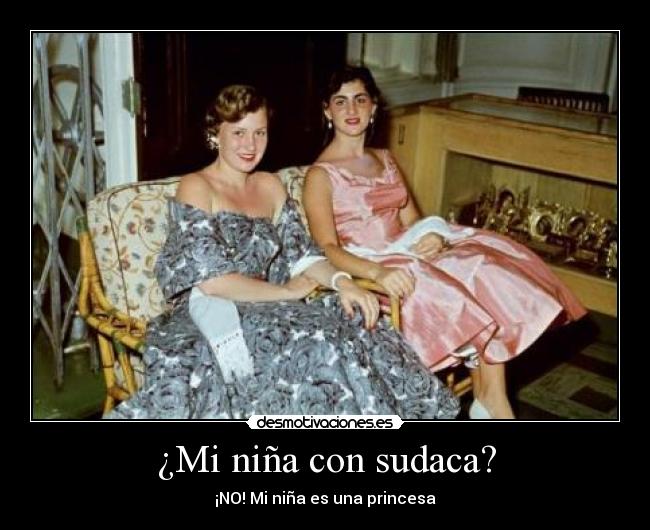 ¿Mi niña con sudaca? - ¡NO! Mi niña es una princesa