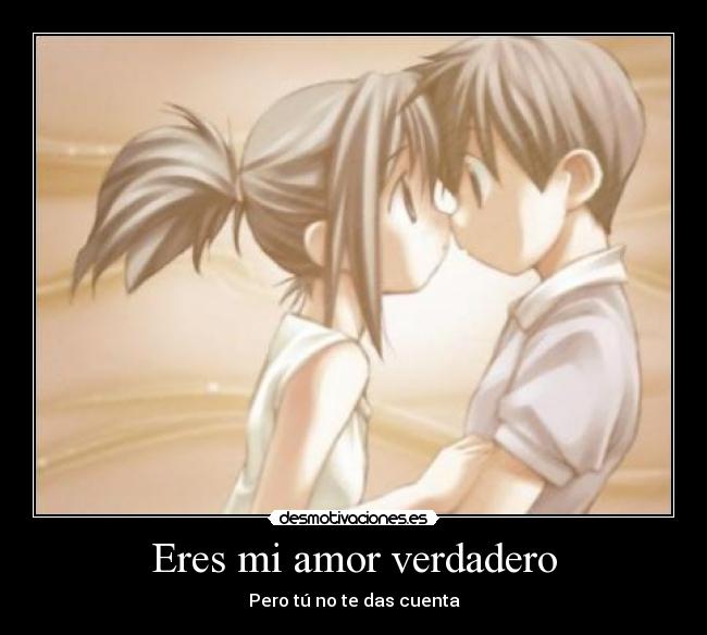 Eres mi amor verdadero -