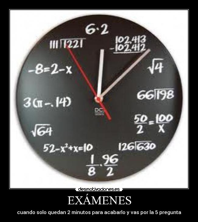 EXÁMENES - cuando solo quedan 2 minutos para acabarlo y vas por la 5 pregunta