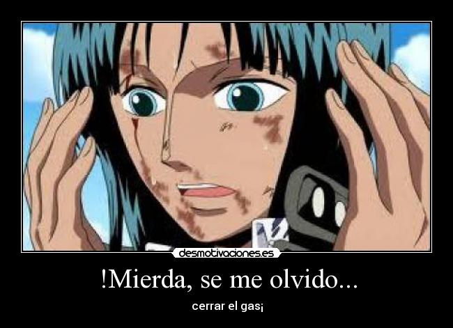 !Mierda, se me olvido... - cerrar el gas¡