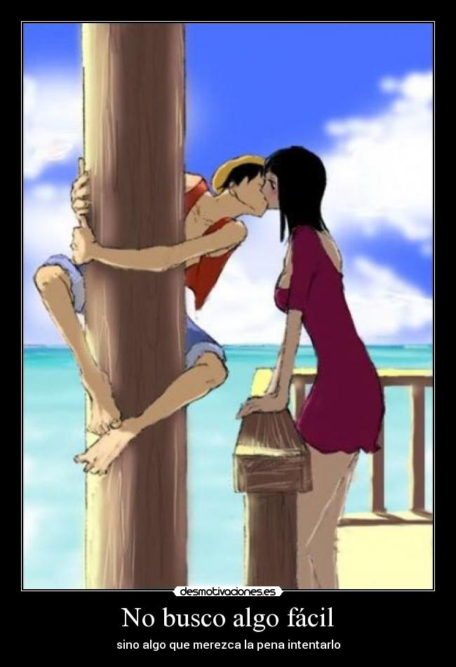 No busco algo fácil - sino algo que merezca la pena intentarlo