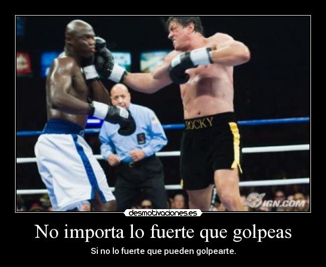No importa lo fuerte que golpeas - 