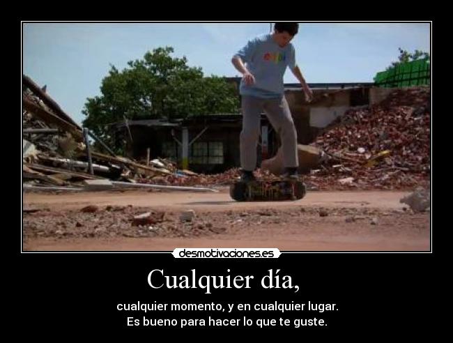 Cualquier día, -