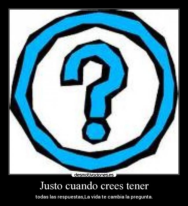 Justo cuando crees tener - 