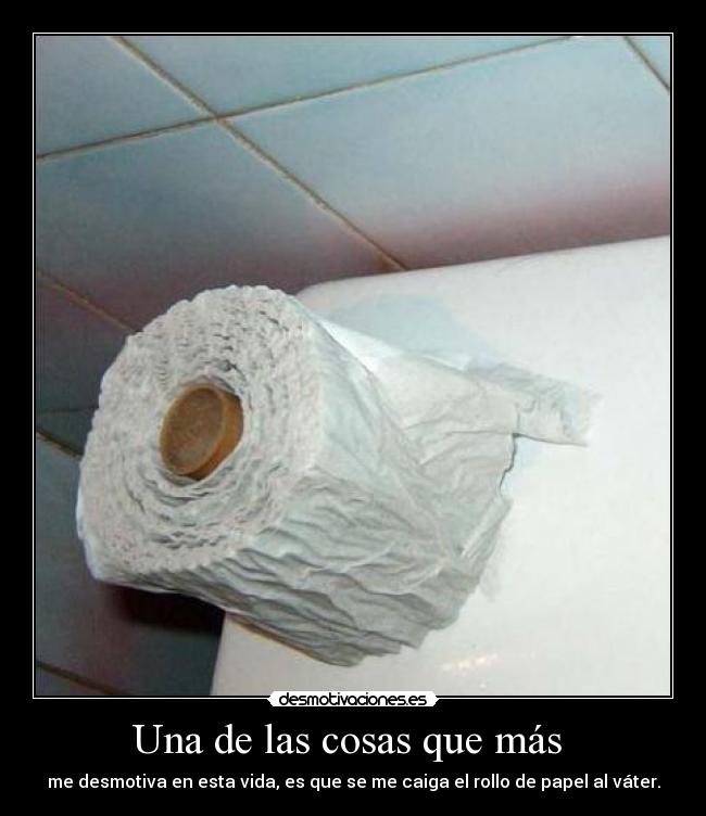 Una de las cosas que más  - 