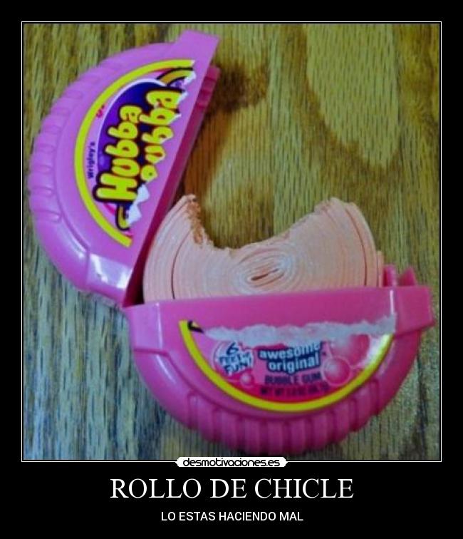 ROLLO DE CHICLE - LO ESTAS HACIENDO MAL