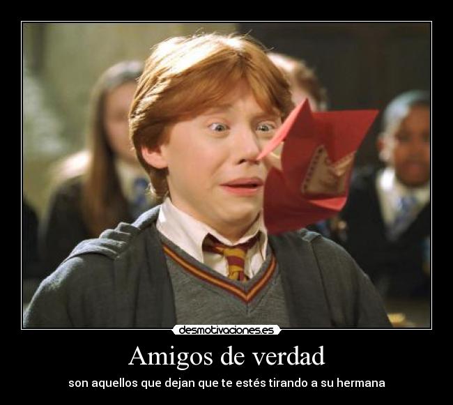 carteles amigos ron weasley harry potter hermana presta desmotivaciones