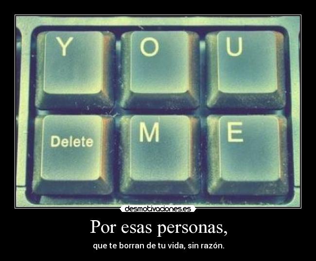 Por esas personas, -