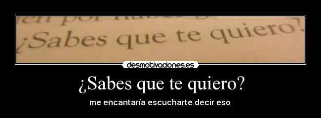 ¿Sabes que te quiero? - 
