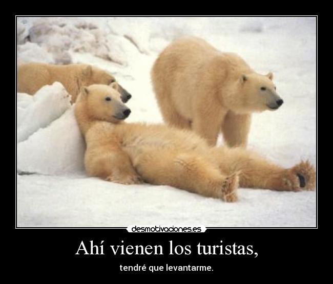 Ahí vienen los turistas, -