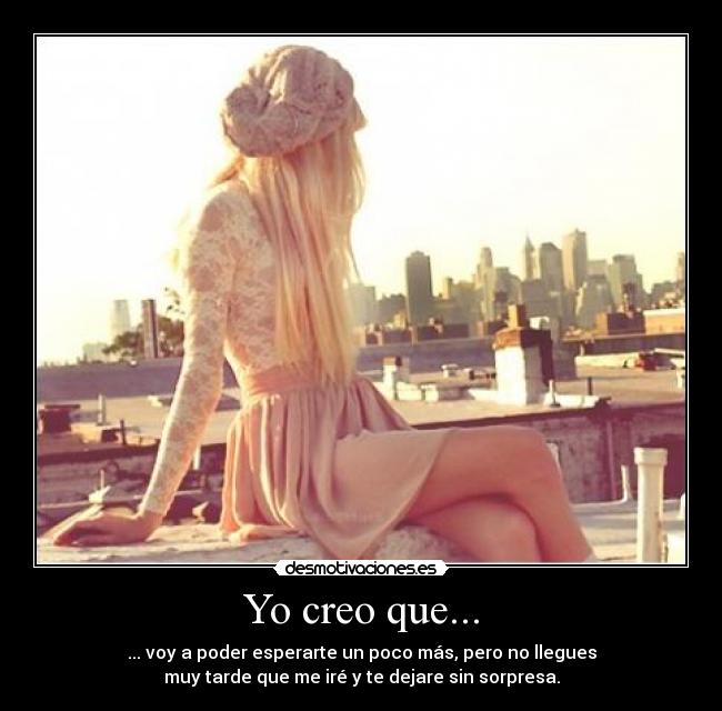 Yo creo que... -