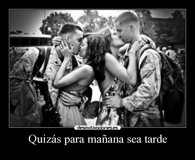 Quizás para mañana sea tarde -