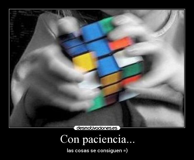 Con paciencia... -