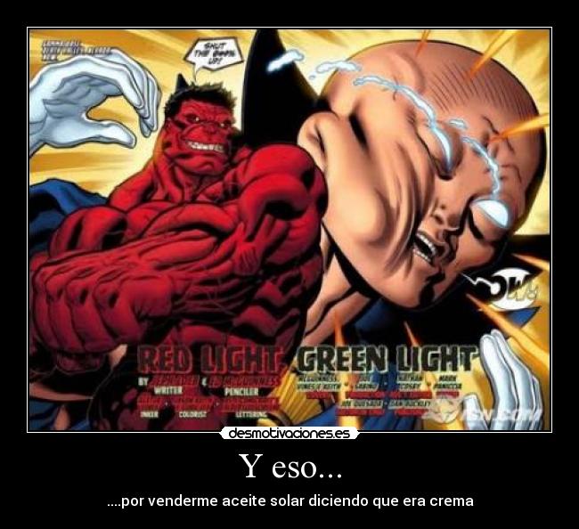 Y eso... - ....por venderme aceite solar diciendo que era crema