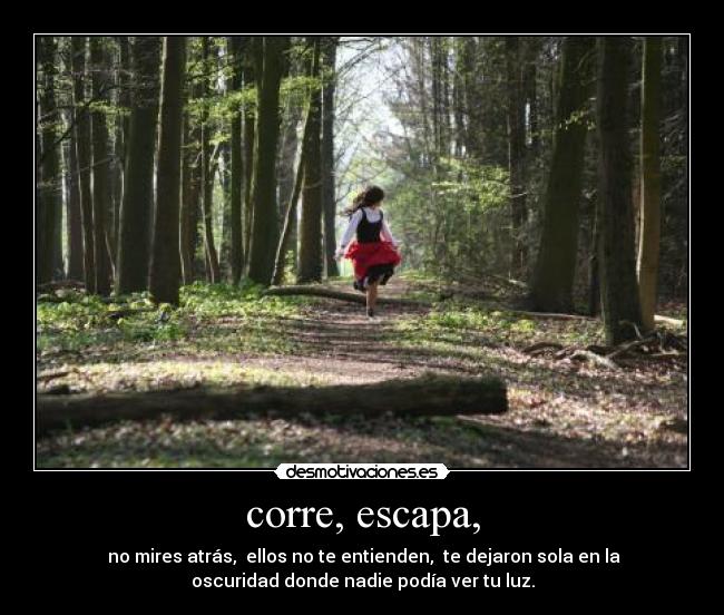 corre, escapa, - 