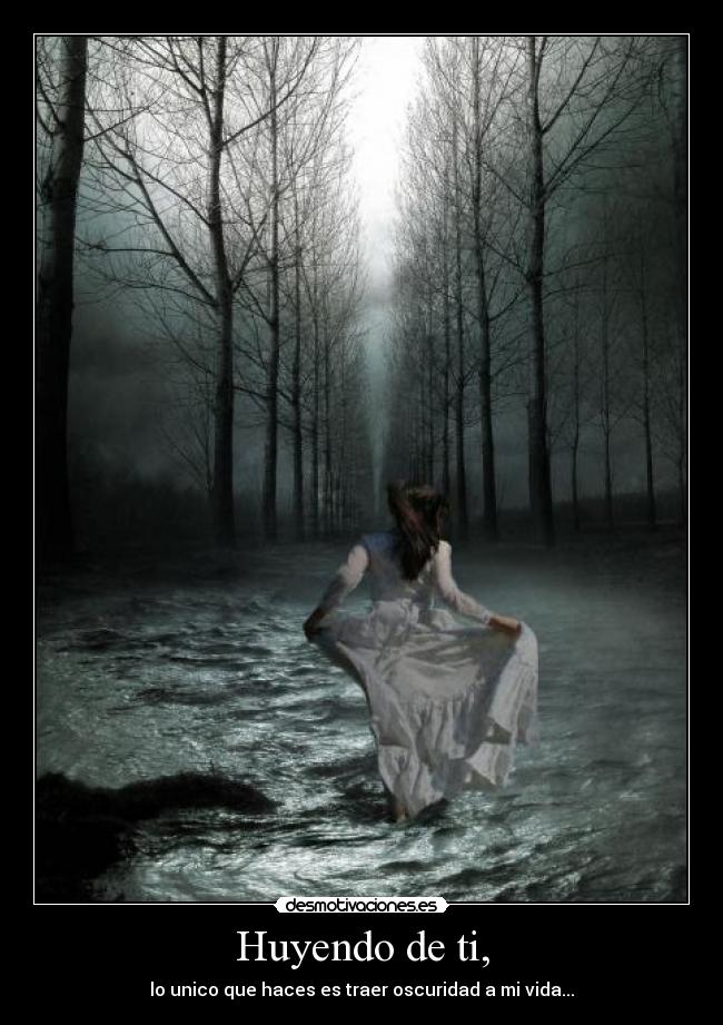 Huyendo de ti, -