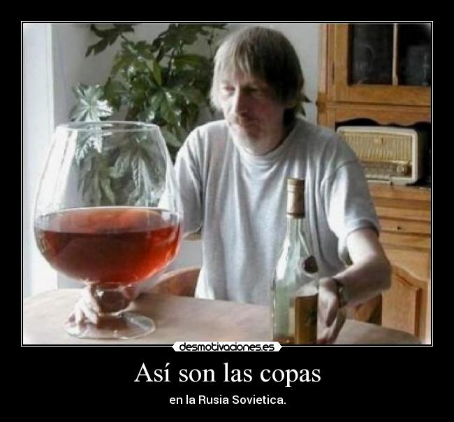 Así son las copas - en la Rusia Sovietica.