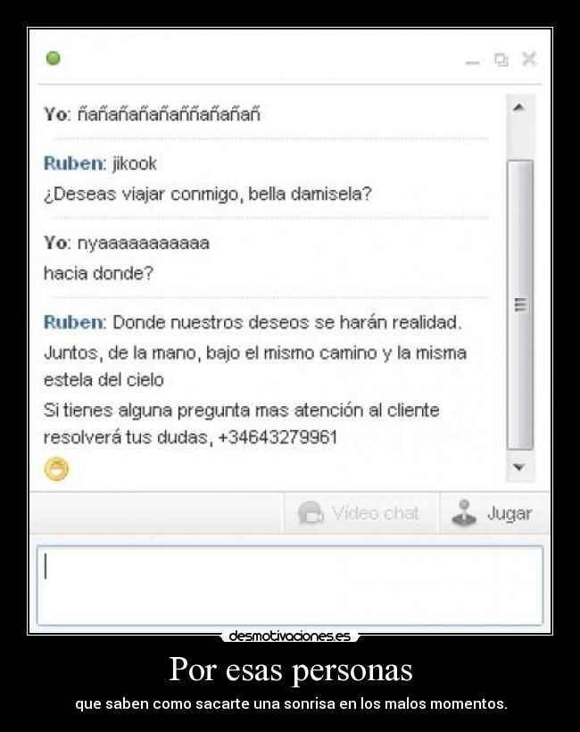 Por esas personas - que saben como sacarte una sonrisa en los malos momentos.