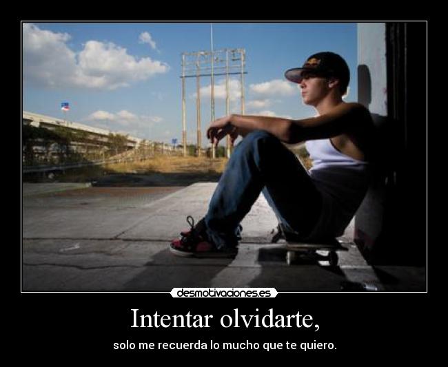 Intentar olvidarte, -