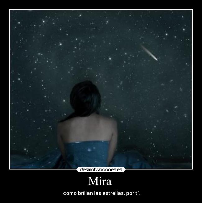 Mira - como brillan las estrellas, por tí.