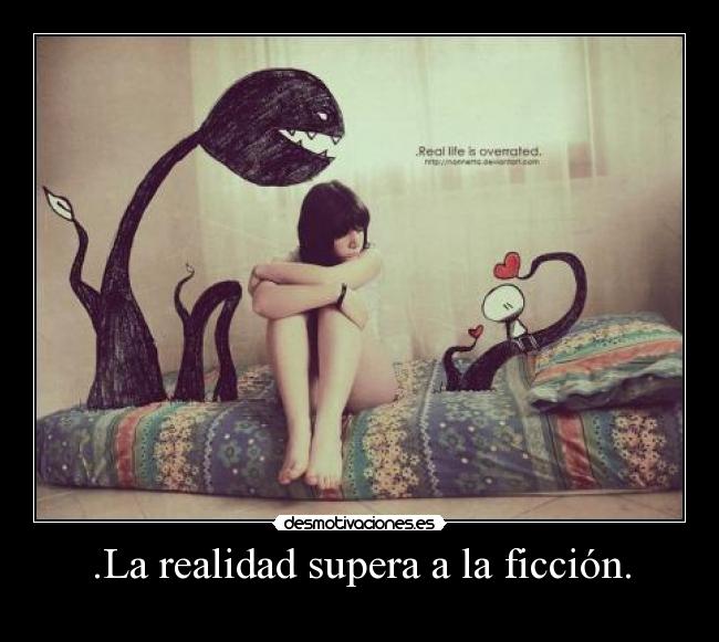 .La realidad supera a la ficción. - 