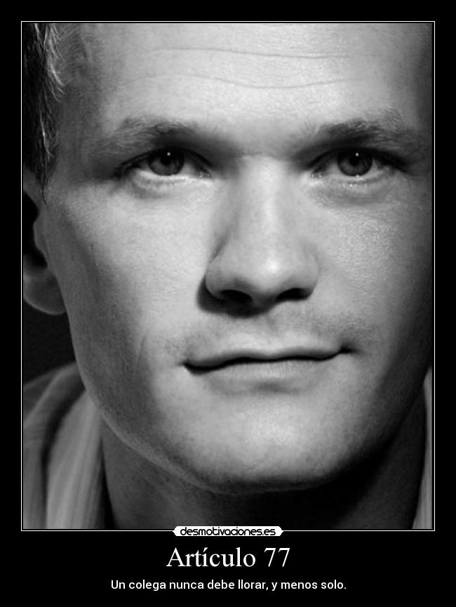Artículo 77 - Un colega nunca debe llorar, y menos solo.