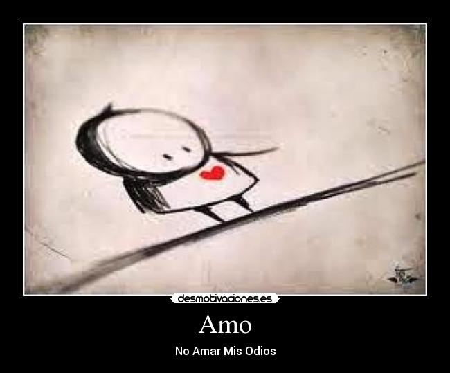 Amo - No Amar Mis Odios